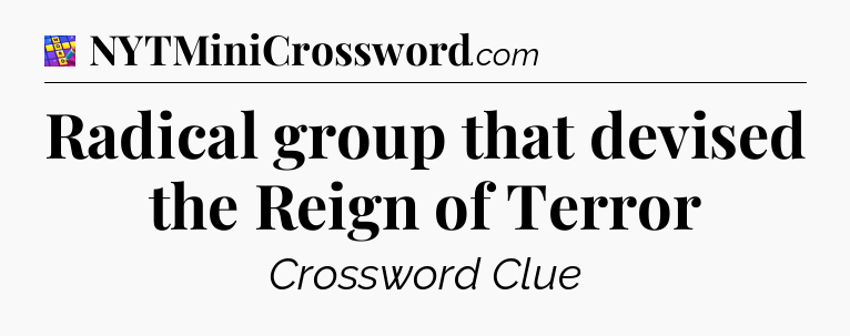 Radical group that devised the Reign of Terror Codycross