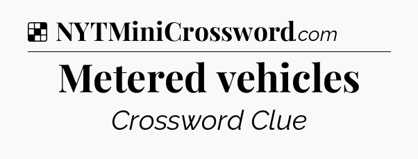 Solution: Metered vehicles - NYT Crossword