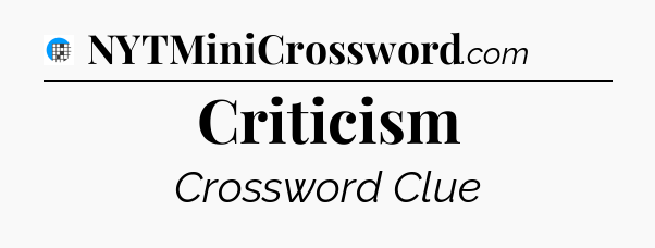 Criticism Crossword Clue