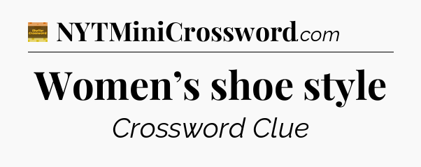 Women’s shoe style - Eugene Sheffer Crossword
