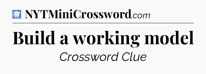 Build a working model Puzzle Page Crossword Clue