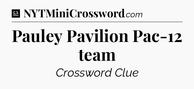 Pauley Pavilion Pac-12 team - LA Times Crossword