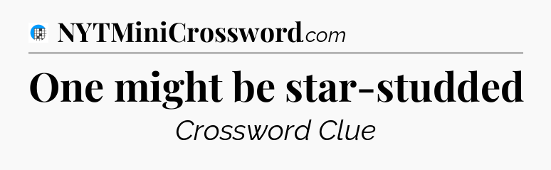 One might be star-studded Crossword Clue