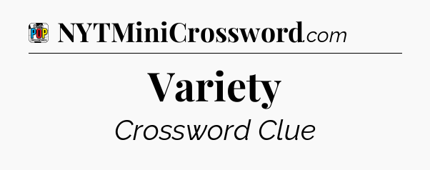 Variety Crossword Clue