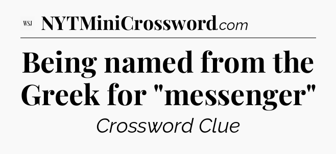 Being named from the Greek for 