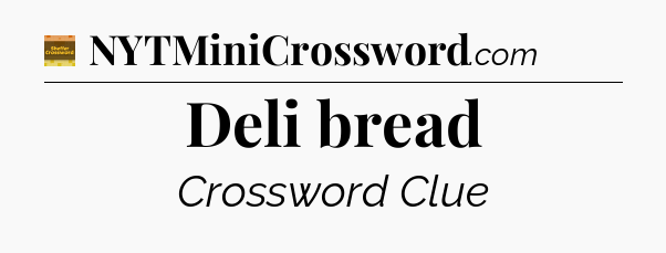 Deli bread - Eugene Sheffer Crossword