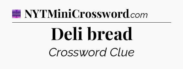 Deli bread - Thomas Joseph Crossword