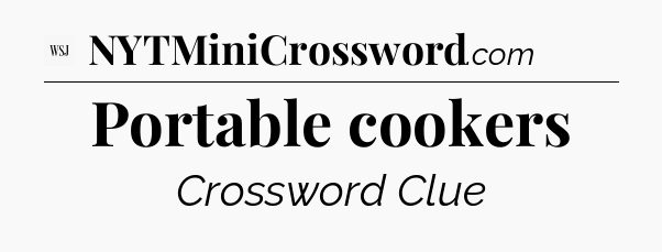 Portable cookers - WSJ Crossword