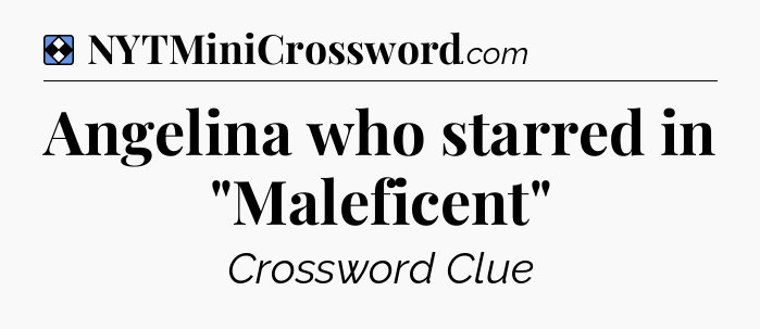 Solution: Angelina who starred in 