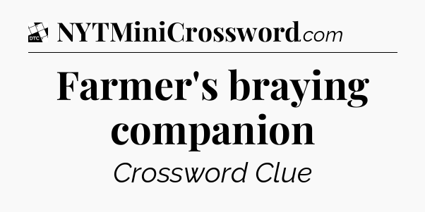 Farmer's braying companion - Daily Themed Classic Crossword