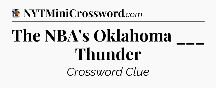 The NBA's Oklahoma ___ Thunder Crossword Clue