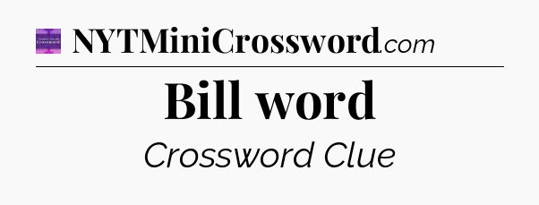 Bill word - Thomas Joseph Crossword