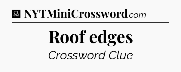 Roof edges - LA Times Crossword