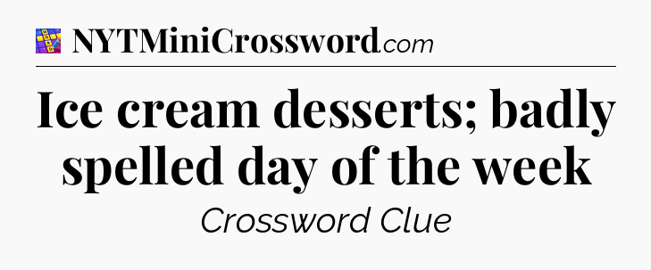 Ice cream desserts; badly spelled day of the week Codycross