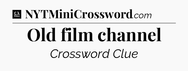 Old film channel - LA Times Crossword
