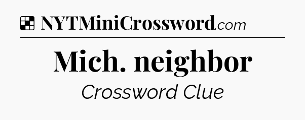 Solution: Mich. neighbor - NYT Crossword