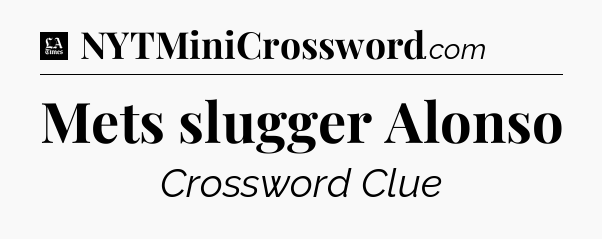 Mets slugger Alonso - LA Times Crossword