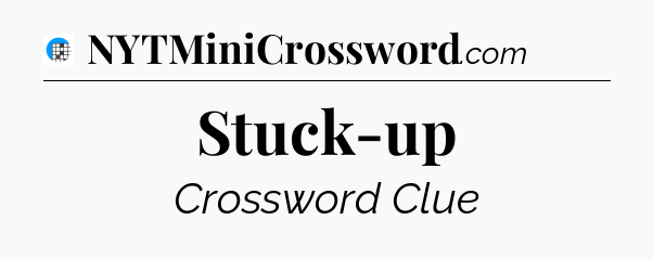 Stuck-up Crossword Clue