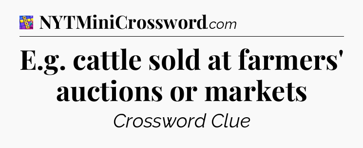 E.g. cattle sold at farmers' auctions or markets Codycross