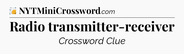 Radio transmitter-receiver - 7 Little Words