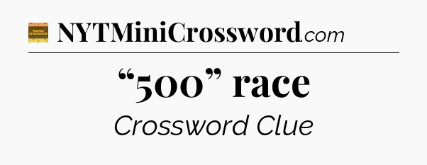 “500” race - Eugene Sheffer Crossword