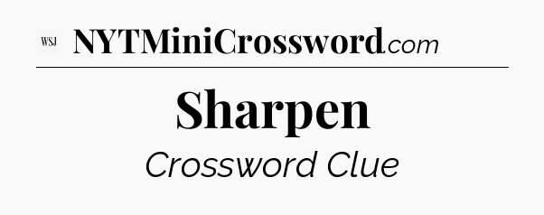 Sharpen - WSJ Crossword