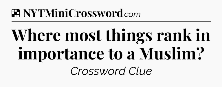 Solution: Where most things rank in importance to a Muslim - NYT Crossword