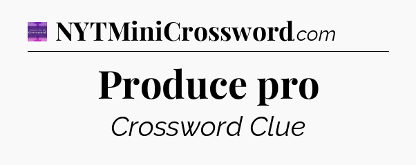 Produce pro - Thomas Joseph Crossword