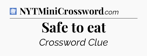 Safe to eat Puzzle Page Crossword Clue