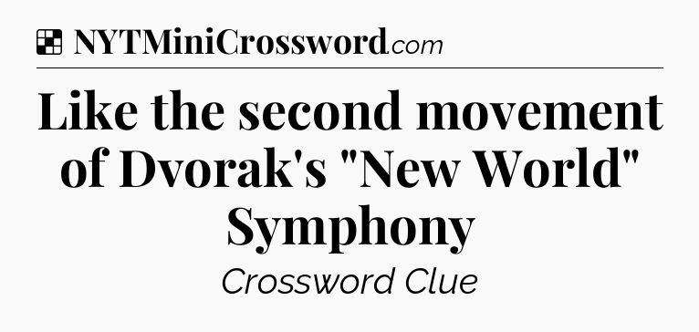 Solution: Like the second movement of Dvorak's 