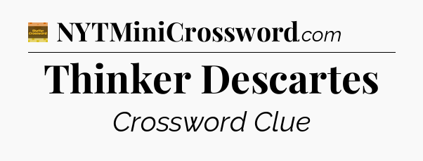 Thinker Descartes - Eugene Sheffer Crossword