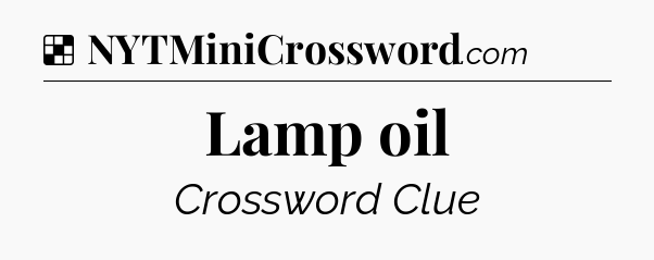 Solution: Lamp oil - NYT Crossword