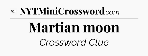 Martian moon - WSJ Crossword