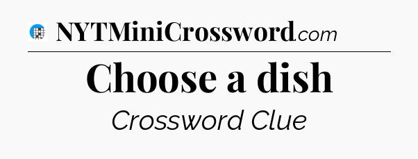 Choose a dish Crossword Clue