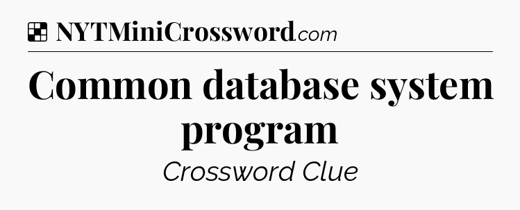 Solution: Common database system program - NYT Crossword