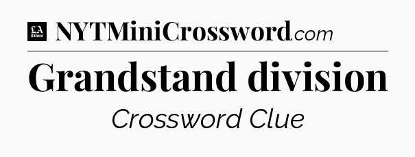 Grandstand division - LA Times Crossword