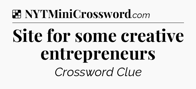 Solution: Site for some creative entrepreneurs - NYT Crossword