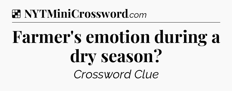Solution: Farmer's emotion during a dry season - NYT Crossword