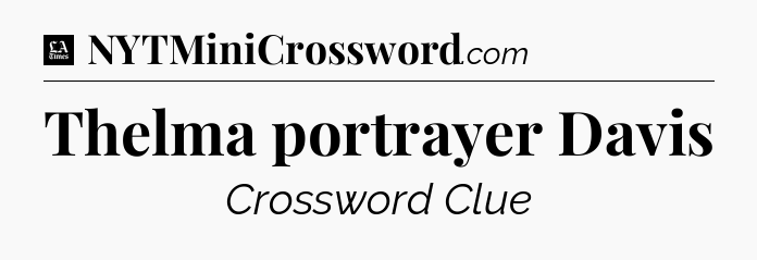 Thelma portrayer Davis - LA Times Crossword