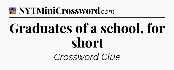 Graduates of a school, for short Crossword Clue