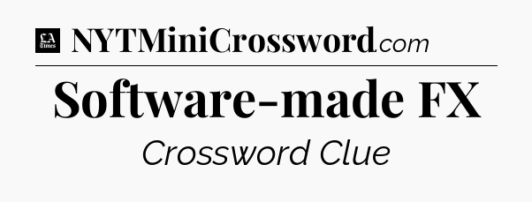 Software-made FX - LA Times Crossword