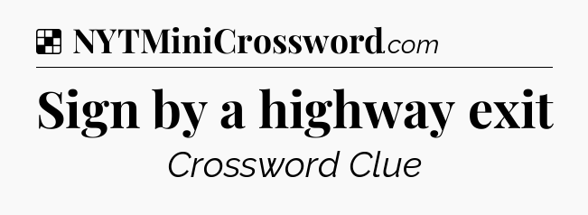 Solution: Sign by a highway exit - NYT Crossword