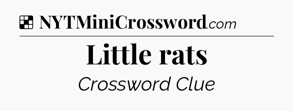 Solution: Little rats - NYT Crossword