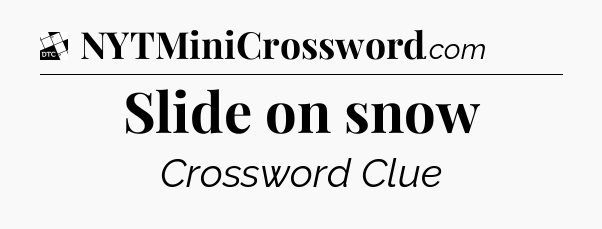 Slide on snow - Daily Themed Classic Crossword
