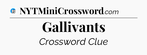 Gallivants Crossword Clue