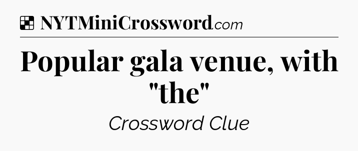 Solution: Popular gala venue, with 