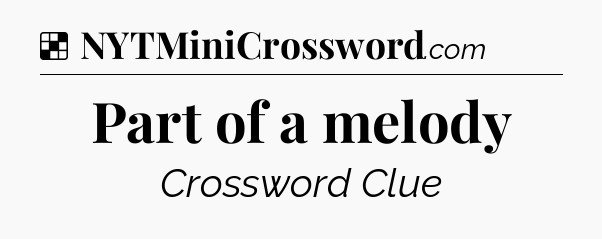 Solution: Part of a melody - NYT Crossword