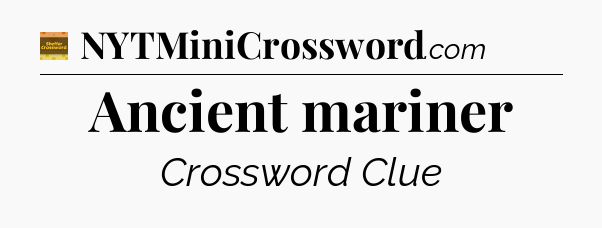Ancient mariner - Eugene Sheffer Crossword