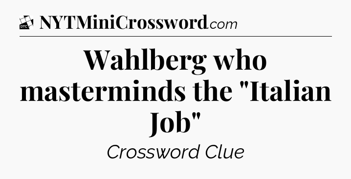 Wahlberg who masterminds the 
