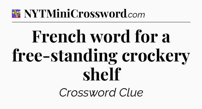 French word for a free-standing crockery shelf Codycross